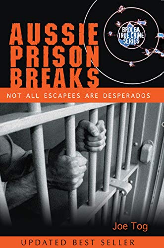 Aussie Prison Breaks: Not All Escapees Are Desperados (Brolga True Crime) (English Edition)
