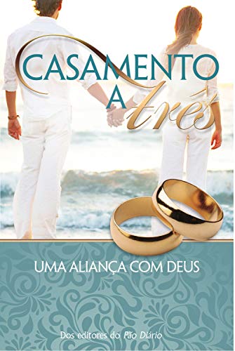 Casamento a Três: Uma Aliança Com Deus (Portuguese Edition)