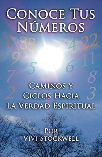 Conoce Tus Números: Caminos y Ciclos Hacia La Verdad Espiritual