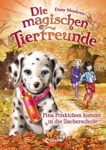 Die magischen Tierfreunde 15 - Pina Pünktchen kommt in die Zauberschule: Kinderbuch ab 7 Jahre