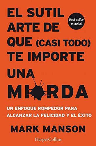 EL SUTIL ARTE DE QUE (CASI TODO) TE IMPORTE UNA MIERDA (HARPERCOLLINS)