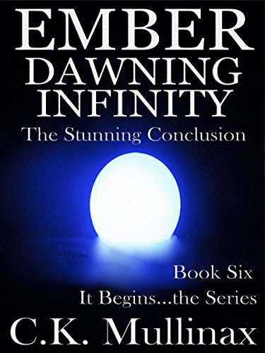 Ember Dawning Infinity (Book Six) (It Begins...the Series 6) (English Edition)