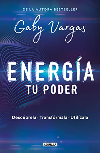 Energía: tu poder: Descúbrela, transfórmala, utilízala