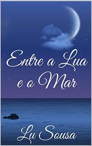 Entre a Lua e o Mar (Portuguese Edition)