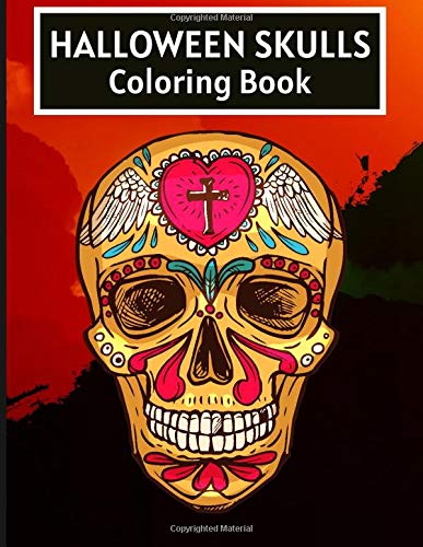 Halloween Skulls Coloring Book: Sugar Skull Coloring Activity Book for Adults Teens Boys Baby Children Relaxation and Activities Books