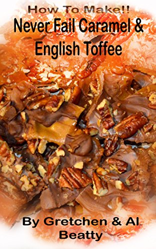 How To Make!! Never Fail Caramel and English Toffee (English Edition)