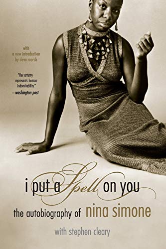 I Put a Spell On You: The Autobiography Of Nina Simone