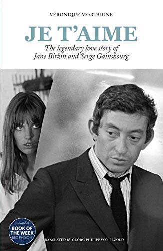 Je t’aime: The legendary love story of Jane Birkin and Serge Gainsbourg (English Edition)