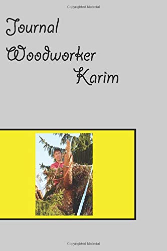 Journal  woodworker Karim: what   make  the  differnce  in  your  woodworking  creativity :   Carpenter Notebook for Woodworker Gift Woodworking Journal