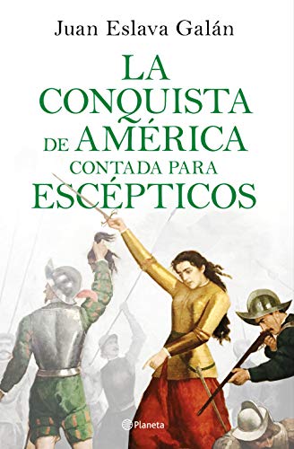 La conquista de América contada para escépticos