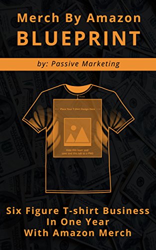 Merch by Amazon Blueprint: Six Figure T-Shirt Business In One Year With Amazon Merch (English Edition)