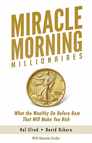 Miracle Morning Millionaires: What the Wealthy Do Before 8AM That Will Make You Rich (The Miracle Morning Book 11) (English Edition)