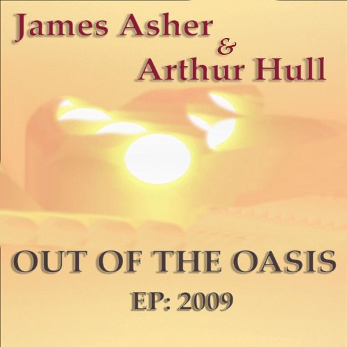 Out of the Oasis EP 2009 - James Asher & Arthur Hull