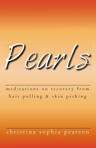 Pearls: Meditations on recovery from hair pulling and skin picking