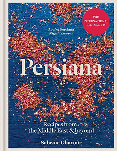 Persiana: Recipes from the Middle East & Beyond: From the Sunday Times no.1 bestselling author of Feasts, Sirocco and Bazaar