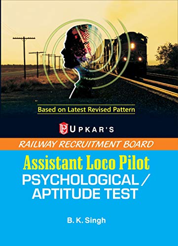 Psychological and Aptitude Test Railway Recruitment Board Assistant Loco Pilot ( ALP ) Stage III Exam 2019 By B K Singh in English (English Edition)