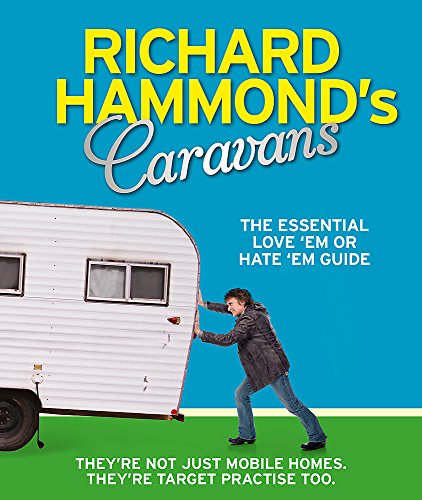 Richard Hammond's Caravans: The Essential Love ’Em or Hate ’Em Guide