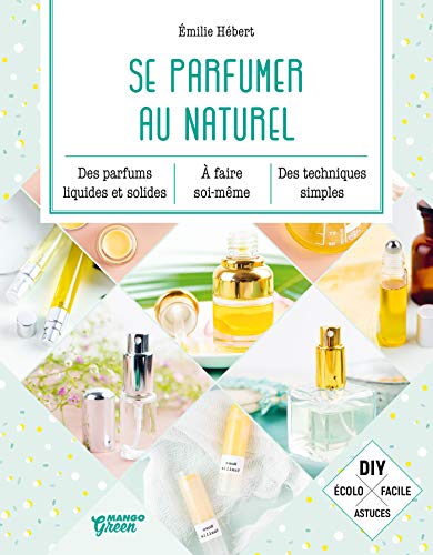 Se parfumer au naturel (Bien-être green) (French Edition)