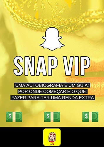 SNAP VIP: Uma Autobiografia e um Guia: Por onde começar e o que fazer para ter uma renda extra (Portuguese Edition)