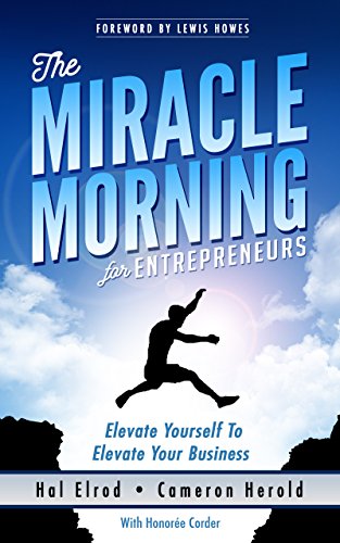 The Miracle Morning for Entrepreneurs: Elevate Your SELF to Elevate Your BUSINESS (English Edition)