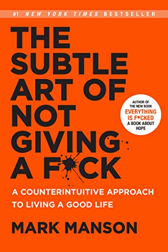 The Subtle Art of Not Giving a F*ck: A Counterintuitive Approach to Living a Good Life (Mark Manson Collection Book 1) (English Edition)