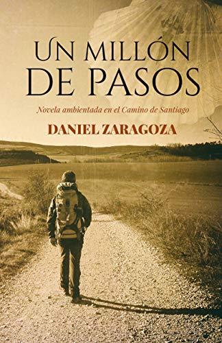 Un millón de pasos: Novela ambientada en el Camino de Santiago