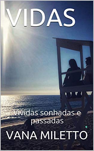 VIDAS: Vividas sonhadas e passadas (Portuguese Edition)