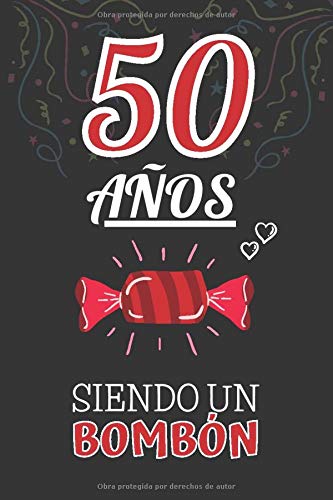 50 Años Siendo un BOMBÓN: Regalo de 50 Cumpleaños para Hombre y Mujer ~ Regalo 50 años Original Divertido y Especial para los Cincuenta ~ Cuaderno de Notas