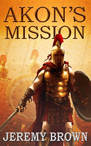 Akon's Mission: Book 1: The Forging of Sparta's Deadliest Assassin - 432 B.C. (The Akoniti of Sparta Chronicles) (English Edition)