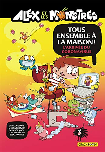 Alex et les Monstres : Tous ensemble à la maison ! L'arrivée du Coronavirus (French Edition)