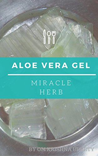 Aloe Vera Gel: Miracle Herb (English Edition)