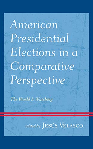 American Presidential Elections in a Comparative Perspective: The World Is Watching (English Edition)