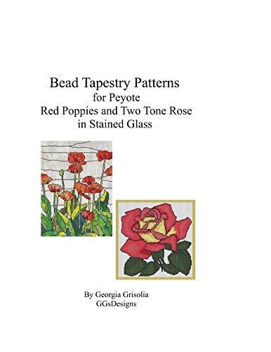 Bead Tapestry Patterns for Peyote Red Poppies and Two Tone Rose in stained glass (English Edition)