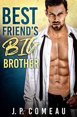 Best Friend’s Big Brother: Older Man Younger Woman Romance (Tall, Dark and Handsome Billionaires Book 1) (English Edition)