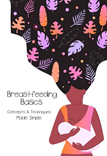 Breastfeeding Basics: Concepts & Techniques Made Simple (Wholesome Zines Book 1) (English Edition)