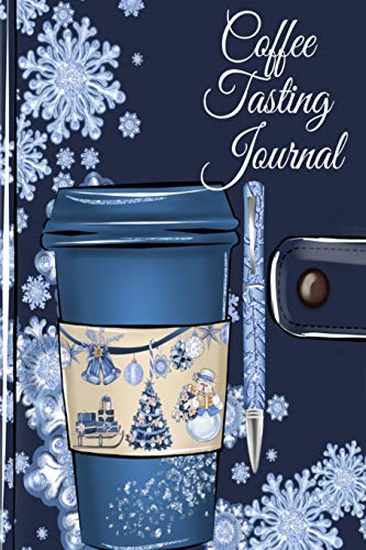 Coffee Tasting Journal: Coffe Review Notebook To Write Testing Rating, Brew Method,Aroma, Flavor, Name, Date, Place, Country, Region, Price, Company, ... Sketch Of Holiday Themed Agenda & Founta