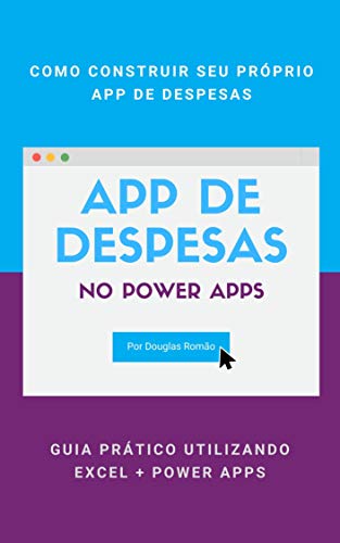 Como construir um app de despesas com Power Apps: Plataforma Low-Code para automatizar os processos do seu negócio (Portuguese Edition)