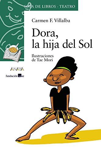 Dora, la hija del Sol: 8 (LITERATURA INFANTIL (6-11 años) - Sopa de Libros (Teatro))