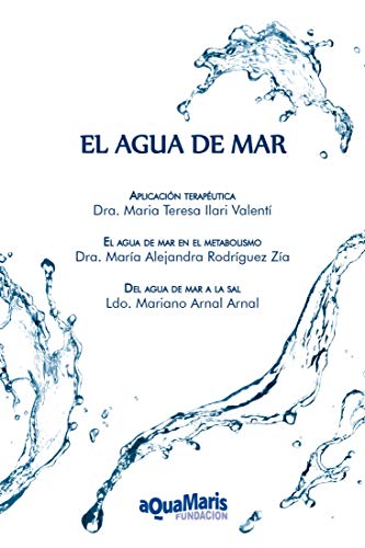 El agua de mar: Aplicación terapéutica. El agua de mar en el metabolismo. Del agua de mar a la sal