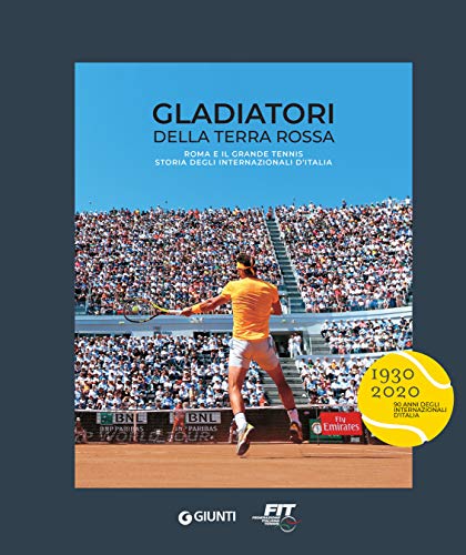 Gladiatori della terra rossa: Roma e il grande tennis. Storia degli Internazionali d'Italia (Italian Edition)