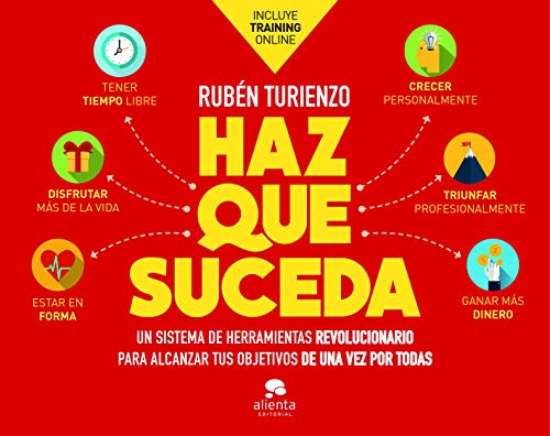 Haz que suceda: Un sistema de herramientas revolucionario para alcanzar tus objetivos de una vez por todas (COLECCION ALIENTA)