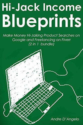 HI-JACK INCOME BLUEPRINTS: Make Money Hi-Jaking Product Searches on Google and Freelancing on Fiverr (2 in1 bundle) (English Edition)