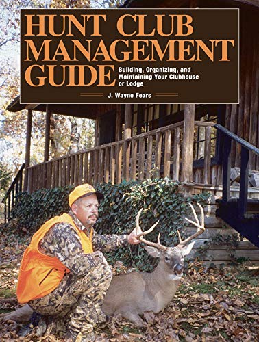 Hunt Club Management Guide: Building, Organizing, and Maintaining Your Clubhouse or Lodge (English Edition)