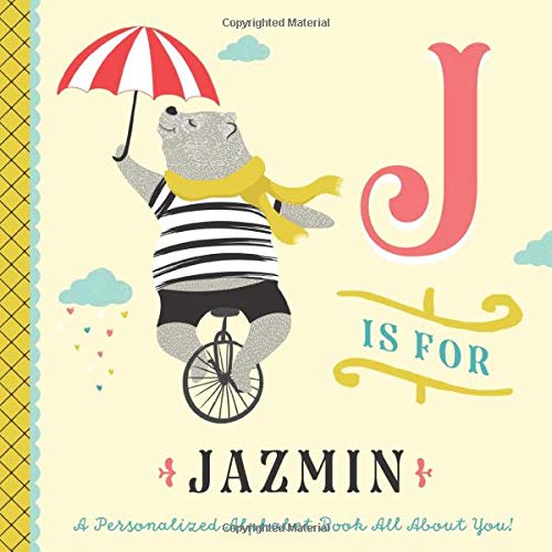 J is for Jazmin: A Personalized Alphabet Book All About You! (Personalized Children's Book)
