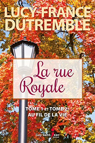 La rue Royale: Tome 1 et Tome 2 : Au fil de la vie (French Edition)