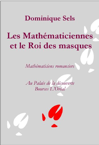 Les Mathématiciennes et le Roi des masques (Un Sanglier dans le salon t. 5) (French Edition)