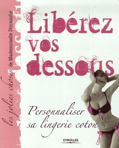 Libérez vos dessous : Personnaliser sa lingerie coton (Les jolies choses)