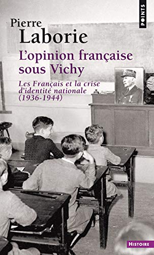 L'opinion française sous vichy. les français et la crise d'identité nationale (1936-1944) (Points Histoire)