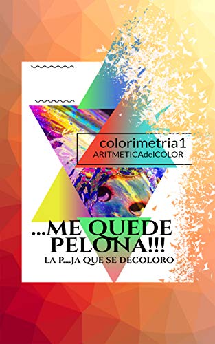 ME QUEDE PELONA!!! La p....ja que se decoloro: ARITMETICA DEL COLOR 1