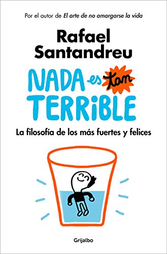 Nada es tan terrible: La filosofía de los más fuertes y felices (Divulgación)